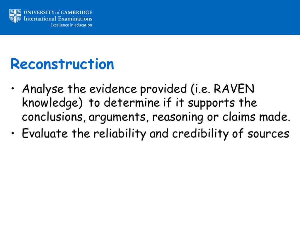 Reconstruction Analyse the evidence provided (i.e. RAVEN knowledge) to determine if it supports the
